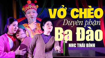 Vở Chèo "Duyên Phận Ba Đào" - Nhà Hát Chèo Thái Bình | Sân khấu chèo Thái Bình đặc sắc