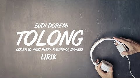 Tolong - Budi Doremi Cover By Feby Putri x inungs x radithya || Lirik dan Cover || Tanpa iklan