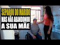 Preferiu separar do esposo mas não abandonou a própria mãe