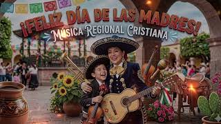 Las Mejores Canciones Mariachi Para El Día De Las Madres ¡FELIZ DÍA MAMÁ! ?