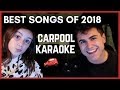 BEST SONGS OF 2018 (CARPOOL KARAOKE)