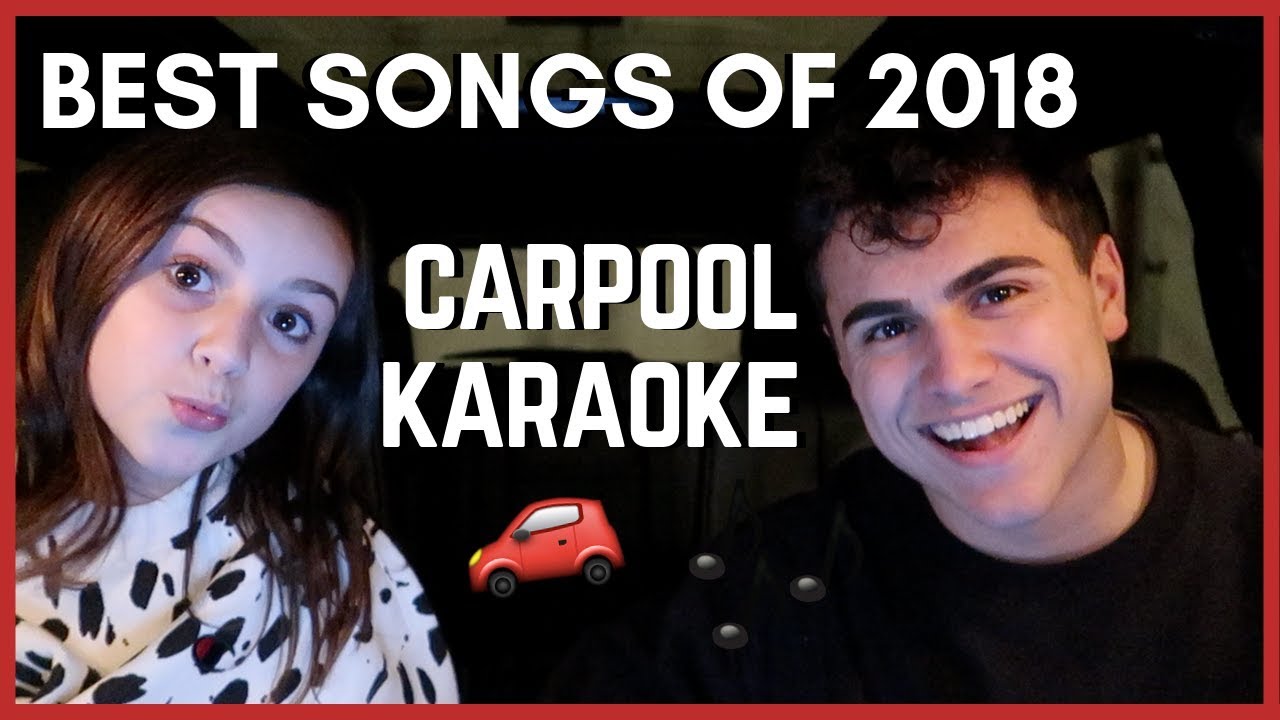 BEST SONGS OF 2018 (CARPOOL KARAOKE) YouTube