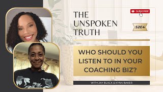 WHO Should You Listen To in Your Coaching Biz? | The Unspoken Truth S2E4