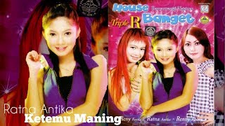 Ratna Antika// Ketemu Maning