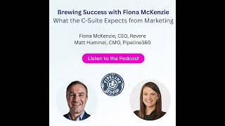 Brewing Success With Fiona McKenzie: What the C-Suite Expects from Marketing