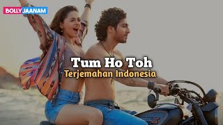 Tum Ho Toh Lirik dan Terjemahan Indonesia | Saiyaara | Ahaan Panday, Aneet Padda