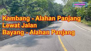 Mencoba Perjalanan Dari Kambang Ke Alahan Panjang, Lewat Jalan Baru Bayang Alahan Panjang