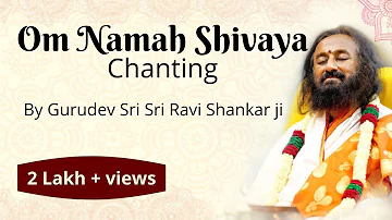 Om Namah Shivaya chanting 108 times by Gurudev | Sri Sri Ravi Shankar ji