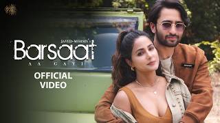 Barsaat Aa Gayi Video Javed-Mohsin Shreya Ghoshal Stebin Ben Hina Khan Shaheer Sheikh Kunaal V