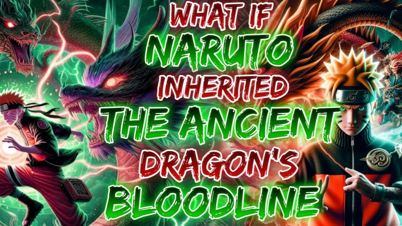 What if Naruto Inherited the Ancient Dragon Bloodline?