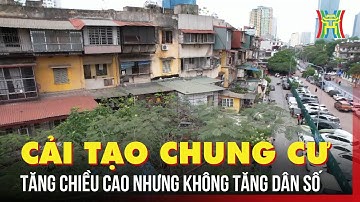 Lời giải cho cải tạo chung cư cũ: Tăng chiều cao nhưng không tăng dân số | Tin tức