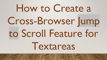 How to Create a Cross-Browser Jump to Scroll Feature for Textareas
