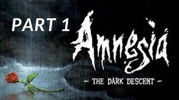Amnesia: THE DARK DESCENT - First Playthrough - Part 1 - The Nightmare Begins!