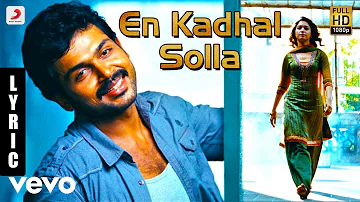 Paiya - En Kadhal Solla Tamil Lyric | Yuvanshankar Raja | Karthi, Tamannaah