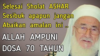 Walau sibuk sekalipun sehabis sholat Ashar jangan abaikan amalan ini !! Penghapus dosa 70 tahun