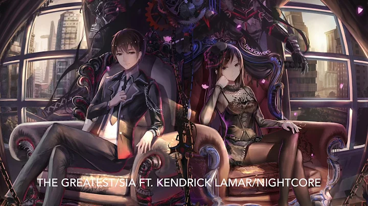 The Greatest-Nightcore (Sia ft. Kendrick Lamar)