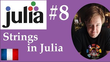 #8 Julia - Strings avec Julia (Les Chaînes avec Julia)