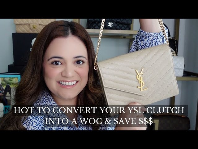 HOW TO CONVERT YOUR YSL CLUTCH INTO A WOC