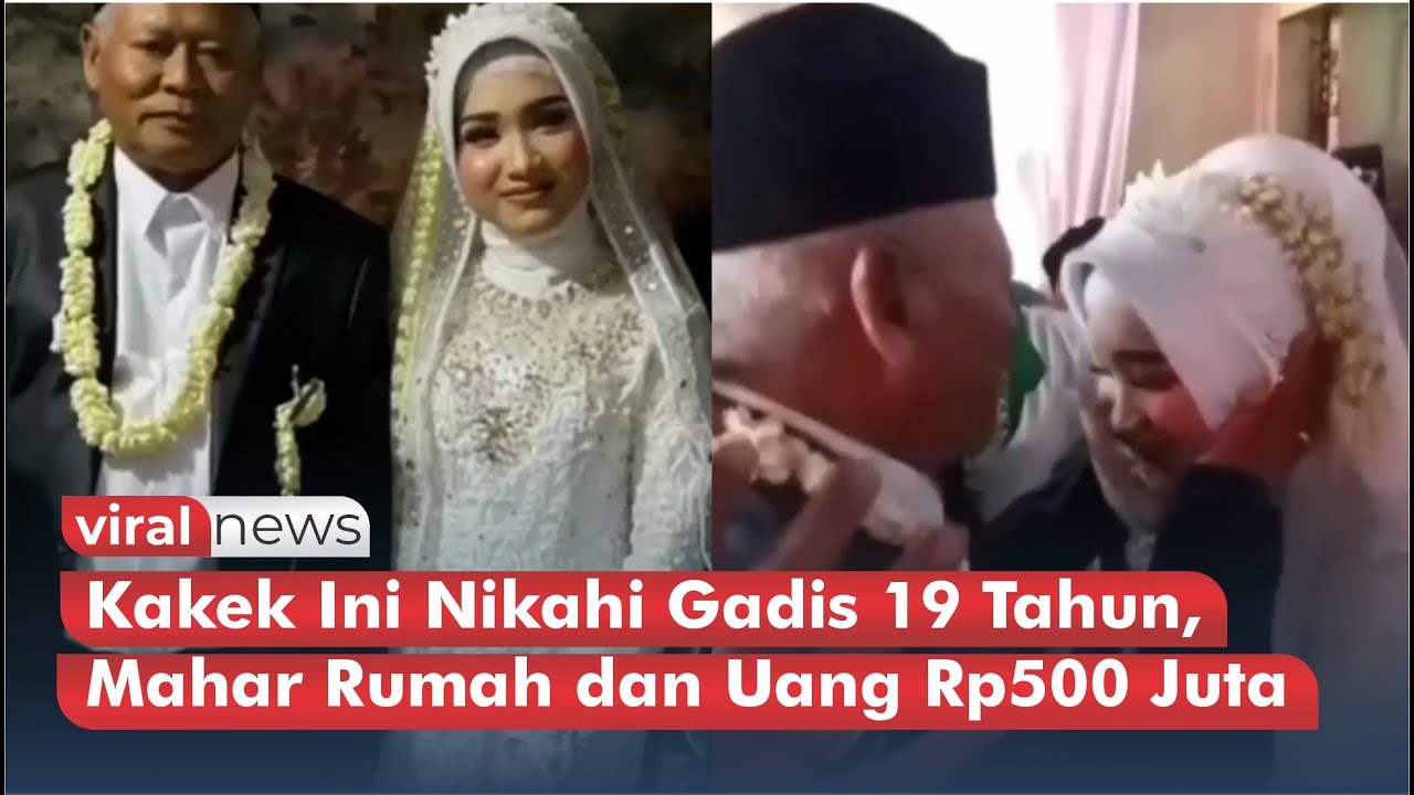 Viral Momen Kakek Kakek Nikahi Gadis 19 Tahun Mahar Rumah Dan Uang