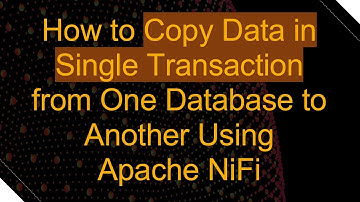How to Copy Data in Single Transaction from One Database to Another Using Apache NiFi