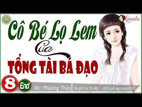 Video [Phần cuối] Cô Bé Lọ Lem Của Tổng Tài Bá Đạo - Truyện... - youtube