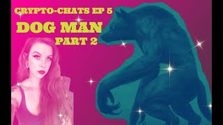Crypto-Chats EP 5 PART 2 Dog Man Beast of Bray Road