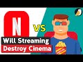 Will Netflix Destroy Cinema? (Streaming vs Cinema)