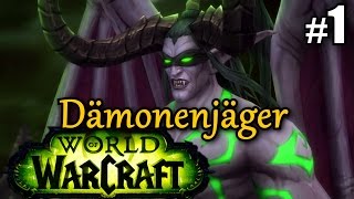 WoW Legion #1 DÄMONENJÄGER - DER ANFANG ★ let's play wow gameplay german