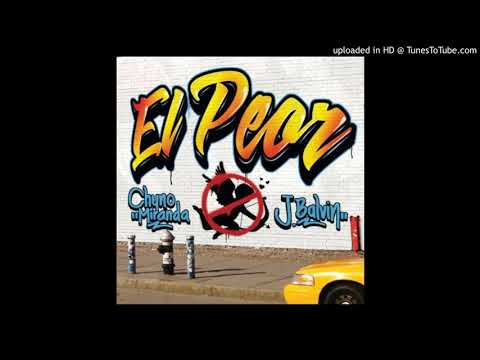 Chyno Miranda, J Balvin – El Peor