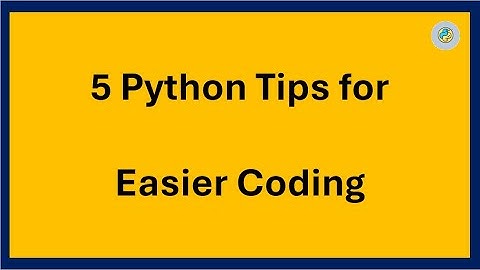 5 Python Tips that Make Coding Easier