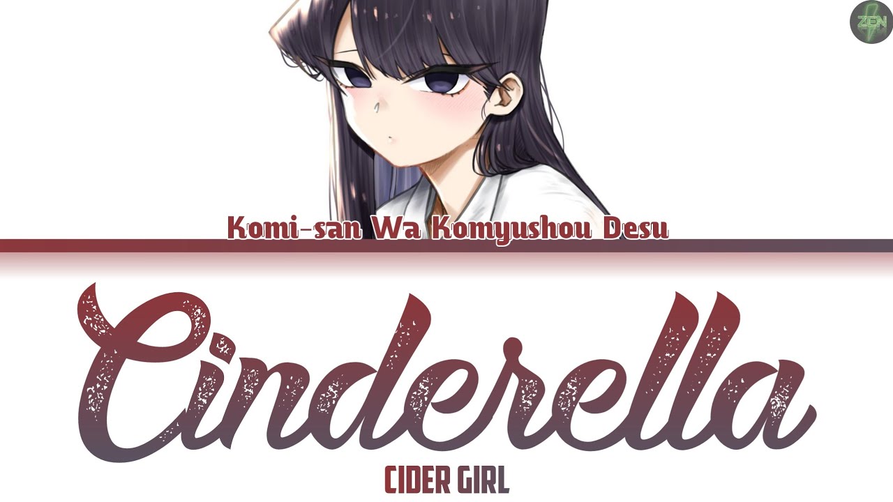 Komi-san wa, komyushou desu Opening Full, Cider Girl - Cinderella