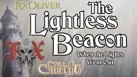 The Lightless Beacon | Call Of Cthulhu