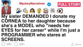 My sister DEMANDED I donate my CORNEA to her daughter because she's a MODEL [FULL STORY]