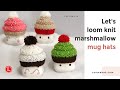 LOOM KNITTING Marshmallow Mug Cupcake Hats for Holidays, Birthdays and Showers