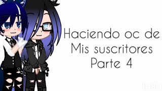 Haciendo Ocs Para Mis Suscritores Parte 4 Con