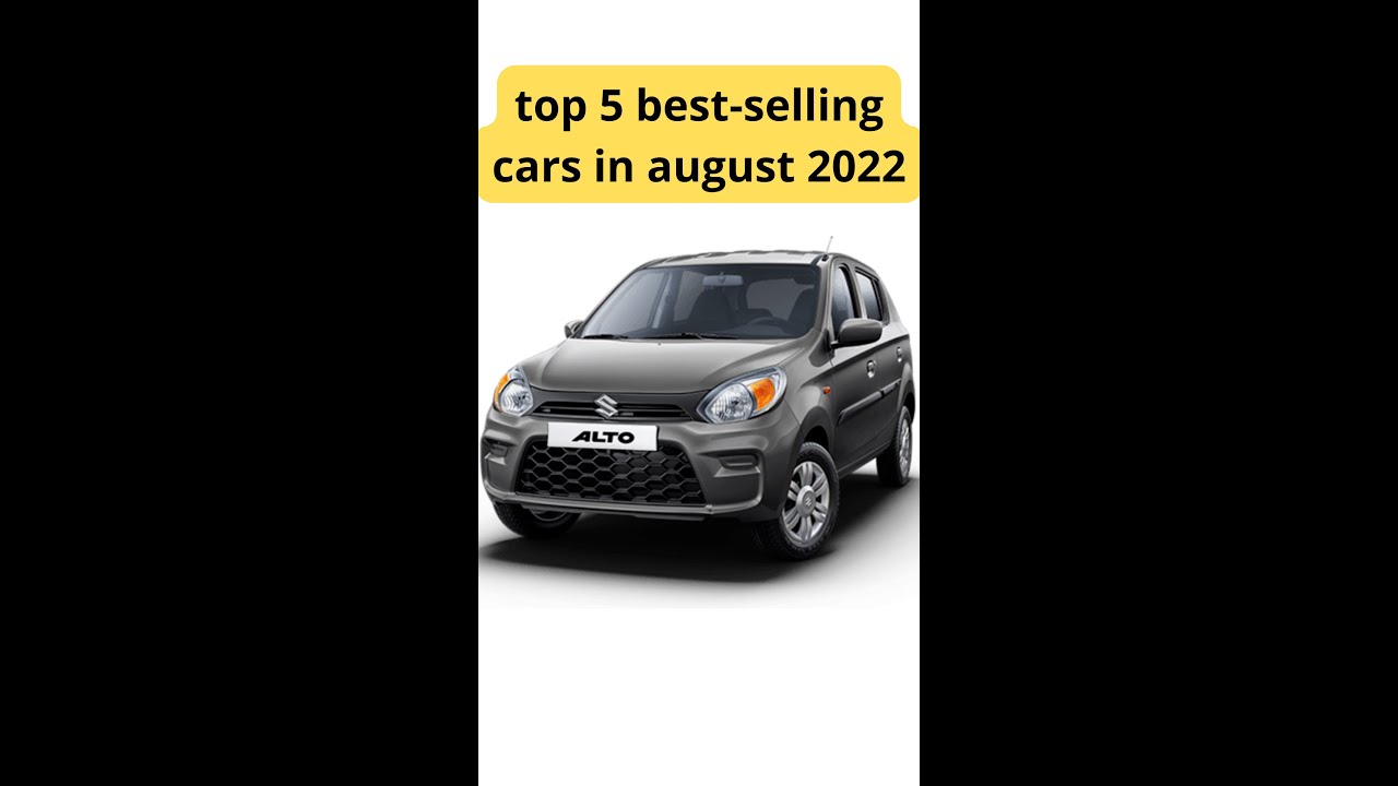 Top 5 Best Selling Cars In August 2022 