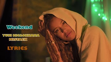 Weekend By Yuhi Mic Ft Okkama&Mistaek( Lyrics Video)