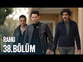 Ramo - 38.Bölüm (Sonun Başlangıcı)