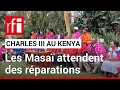 Kenya : les Masaï demandent réparation à Charles III pour les spoliations de l