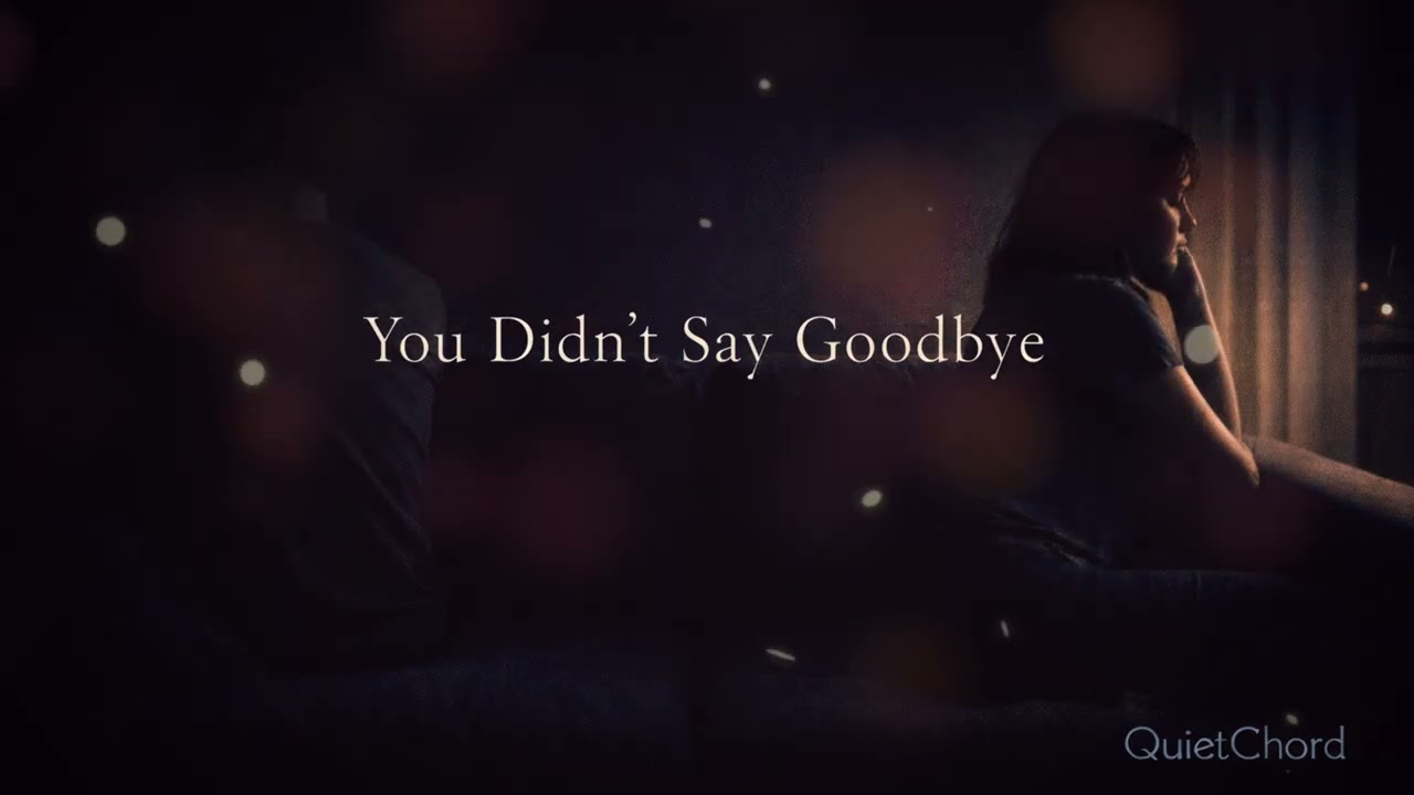 You Didn’t Say Goodbye – Quiet Love Song | Sad Emotional Pop (QuietChord)