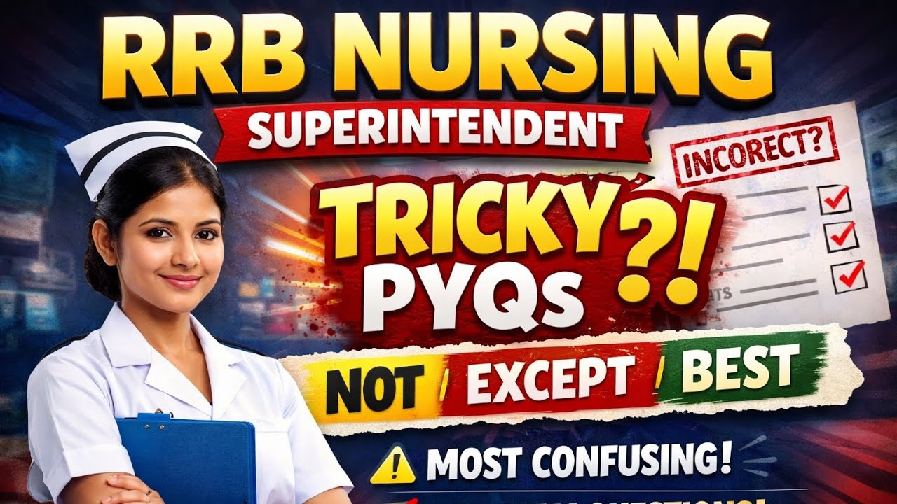 🚆 RRB Nursing Superintendent 🔥 Tricky PYQs | NOT / EXCEPT Questions That Confuse Everyone
