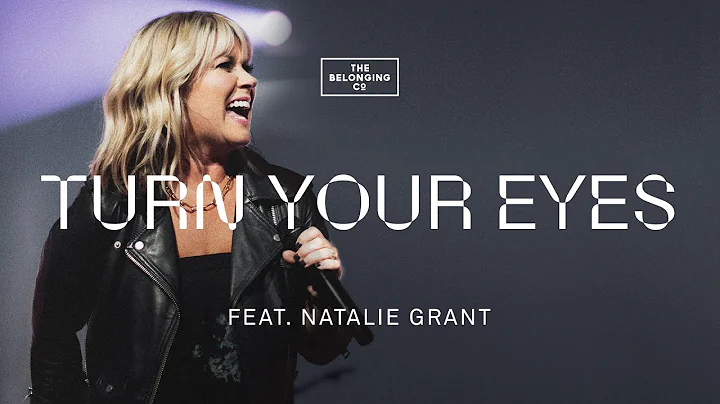 Turn Your Eyes (feat. Natalie Grant) // The Belong...