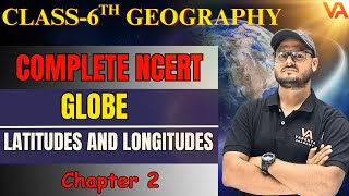 NCERT Foundation Series | Globe : Latitudes and Longitudes| NCERT Class 6 GEOGRAPHY Chapter 2 | UPSC
