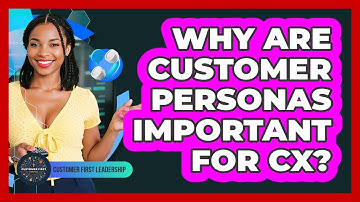 Why Are Customer Personas Important For CX?