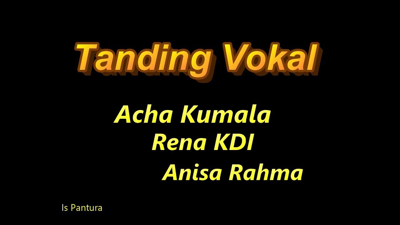 TANDING VOKAL - ACHA KUMALA, RENA KDI, ANISA RAHMA - PANTURA