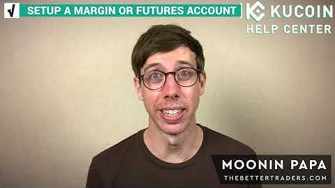 Beginner Series 8: Setup a Margin or Futures Account on KuCoin