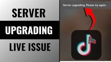 How To Server Upgrading TikTok Live issue