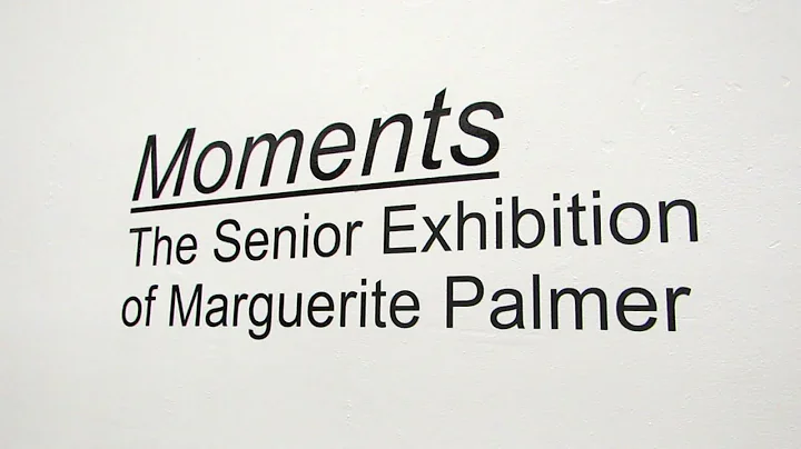 Senior Exhibition of Marguerite Palmer - Moments