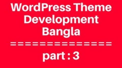 WordPress Theme Development  Bangla Tutorial for Beginners Full Step By Step - part 3