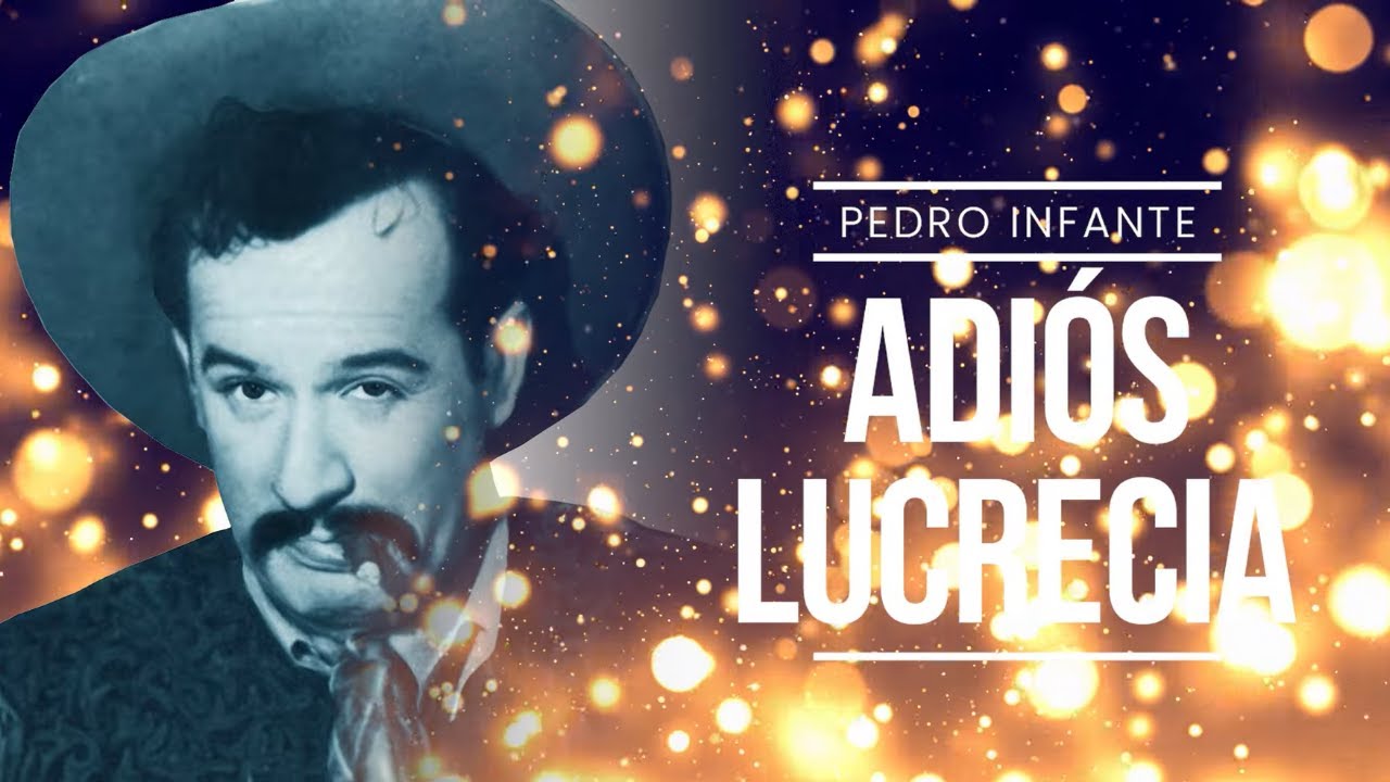 Pedro Infante - Adiós Lucrecia (Video con Letra)